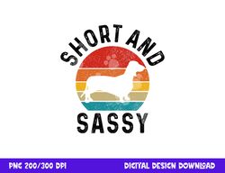 dachshund short & sassy wiener dog doxie mom funny cute gift  png, sublimation copy