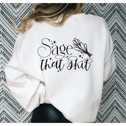 sage that shit svg png, not enough sage svg, spiritual svg, witchy svg, mystical svg, hippie svg, halloween svg, where m