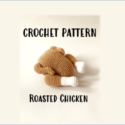 chicken crochet pattern, grilled chicken crochet pattern, turkey crochet pattern, crochet amigurumi chicken, crochet pat