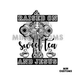 raised on sweet tea and jesus svg, christmas svg, jesus svg