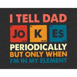 I Tell Dad Jokes Periodically, But Only When I'm In My Element SVG, Dad Svg, Dad Jokes Svg, Father's Day Svg, Gift For D