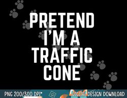 pretend i m a traffic cone png, sublimation copy