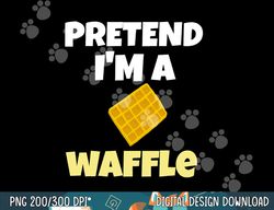 pretend i m a waffle halloween costume png, sublimation copy