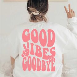Good Vibes or Goodbye SVG, Trendy Svg, Retro, Groovy, Svg file for Cricut, Sublimation, Instant Download
