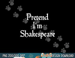 pretend i m shakespeare costume funny halloween theater png, sublimation copy