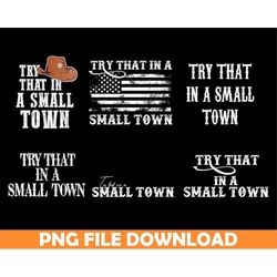 try that in a small town png bundle, country music png, small town png, western png, country lyric png, country music sh