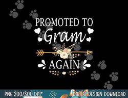 promoted to gram again shirt mothers day gifts  png, sublimation