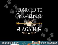 promoted to grandma again shirt mothers day gifts png, sublimation copy
