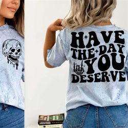 have the day you deserve svg, peace sign skeleton svg, funny karma svg, snarky svg, funny skeleton svg