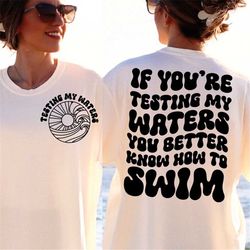 if you're testing my waters you better know how to swim svg, adult humor svg, funny shirt svg, trendy boho svg, front po