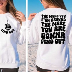 the more you fuck around the more you are gonna find out svg, strong women png svg, petty quote, motivational svg png su