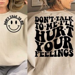don't talk to me i'll hurt your feelings svg, motivational png svg, funny quote svg png overstimulated cut file for shir