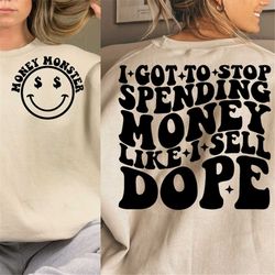 i got to stop spending money png svg, funny quote, strong women png svg, motivational svg png pocket sublimation cut fil