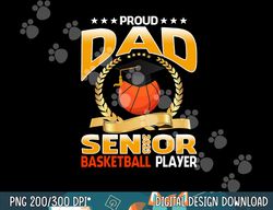 proud dad senior class of 2023 basketball player  png, sublimation copy