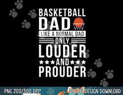 proud loud basketball dad of a basketball player dad  png, sublimation copy