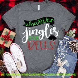 whatever jingles your bells svg, jingle bells svg, christmas jingle bells svg, christmas svg design,christmas svg design