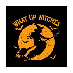 what up witches halloween svg halloween witch vector svg, halloween witch gift for halloween day svg, silhouette sublima