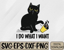 funny black cat i do what i want cat lover svg, eps, png, dxf, digital download