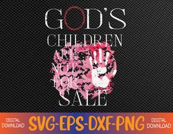 god's children are not for sale for children, family svg, eps, png, dxf, digital download