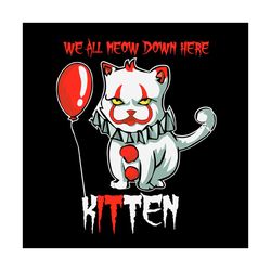 We All Meow Down Here Kitten Halloween Svg Happy Halloween Vector Svg, Halloween Cat Gift For Halloween Day Svg, Silhoue