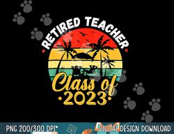 retired teacher class of 2023  retirement  copy