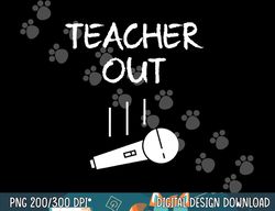 retired teacher out mic drop retirement end of school year  png, sublimation copy