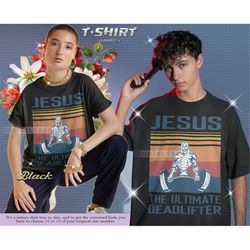 christian shirt, jesus the ultimate deadlifter shirt, cute jesus gift shirt, funny christian shirts, religious faith gym