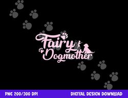 fairy dog mother dog owner mothers day  png, sublimation copy