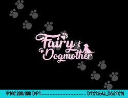 fairy dog mother dog owner mothers day  png, sublimation copy
