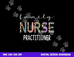 family nurse practitioner funny fnp gift women nurse leopard png,sublimation copy