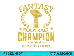 fantasy football funny champ champion draft 2019 png, sublimation copy