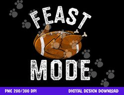 feast mode football turkey funny thanksgiving men women kids png, sublimation copy