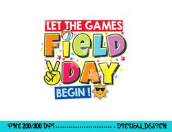 field day let the games begin kids teachers field day 2023  png, sublimation copy