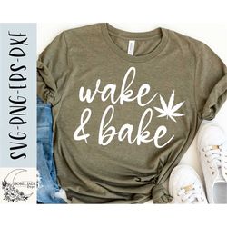 wake and bake svg, weed shirt svg, marijuana svg, funny svg, stoned svg, svg,png, eps, instant download, cricut