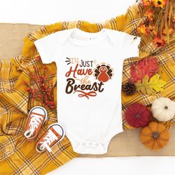 ill just have the breast baby, thanksgiving bodysuit | first thanksgiving bodysuit | cute thanksgiving outfit | kids tha