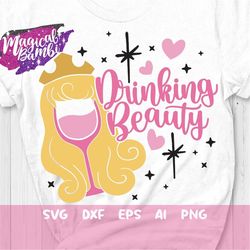 drinking beauty svg, sleeping princess, drinking shirt, girls trip svg, bachelorette party svg, wine glass svg, mouse ea