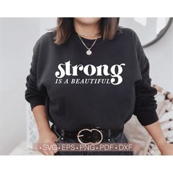 strong is a beautiful svg, strong svg women's trendy shirt design, inpirational svg be strong svg empowered women svg cu