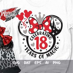 celebrating 18 years of magic svg, mouse bow svg, birthday trip svg, 18th birthday svg, mouse ears svg, birthday girl sv