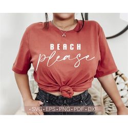 beach please svg, beach svg, beach life svg women's shirt design, funny summer svg quotes cut file for cricut, silhouett