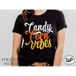 candy corn vibes, candy corn svg, halloween svg, halloween shirt, candy corn shirt, svg, grunge svg, svg cut files, cutt