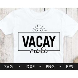 vacay mode svg,summer vibes svg,summer shirt svg, beach shirt svg,vacation shirt svg,sunset svg,svg files for cricut