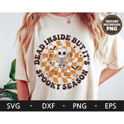 dead inside but it's spooky season svg, halloween shirt, retro skeleton svg, spooky svg, dxf, png, eps, svg files for cr