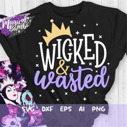 wicked and wasted svg, villain svg, magical castle svg, drinking wine svg, perfectly wicked svg, vacation svg, mouse ear