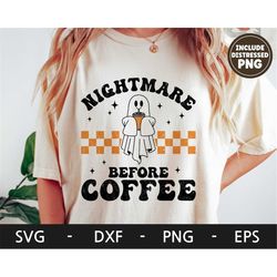 nightmare before coffee svg, halloween shirt, spooky svg, retro svg, ghost svg, coffee svg, dxf, png, eps, svg files for