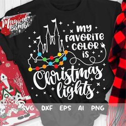 my favorite color is christmas lights svg, christmas svg, christmas trip svg, lights castle svg, magic castle svg, mouse