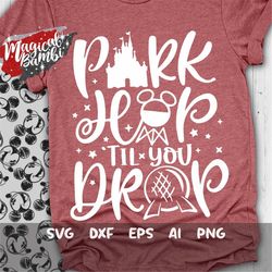 park hop til you drop svg, magical trip svg, mouse quote svg, vacation svg, magic castle svg, main street svg, dxf, eps,