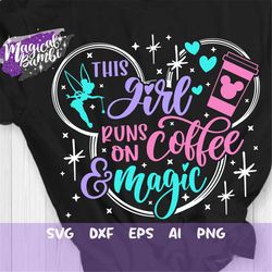 this girl runs on coffee and magic svg, magical girl svg, coffee mouse svg, mouse ears svg, fairy pixie dust, cut files
