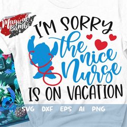 i'm sorry the nice nurse is on vacation svg, stitch nurse svg, nurse mouse svg, funny nurse svg, nurse shirt svg, dxf, e