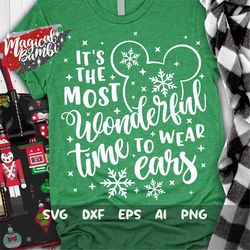 it's the most wonderful time to wear ears svg, christmas vacation, christmas trip svg, christmas shirt svg, mouse ears s