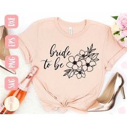 bride to be svg design - bride shirt svg file for cricut - floral wedding svg digital download